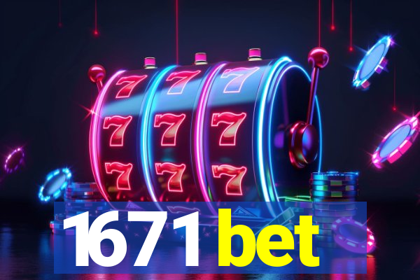 1671 bet